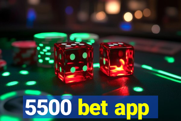 5500 bet app