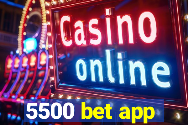 5500 bet app