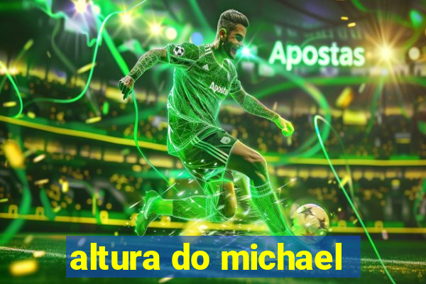 altura do michael