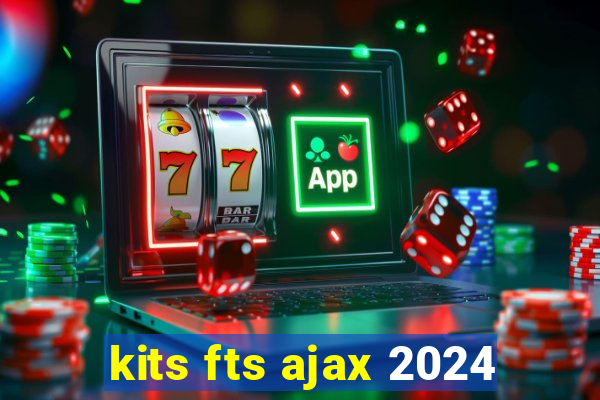 kits fts ajax 2024