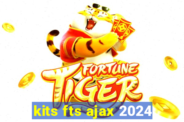 kits fts ajax 2024