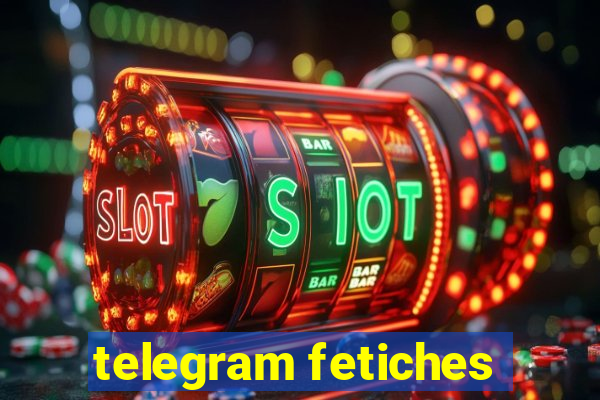 telegram fetiches