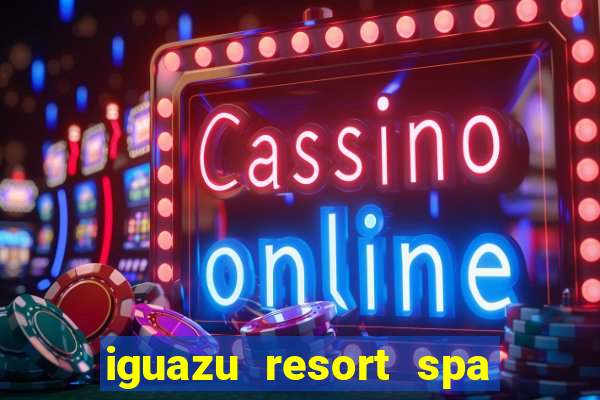 iguazu resort spa & casino