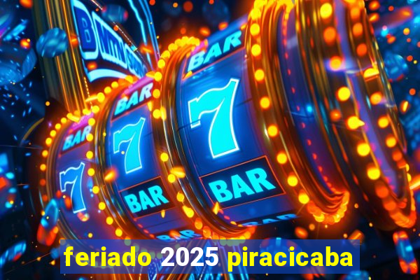 feriado 2025 piracicaba