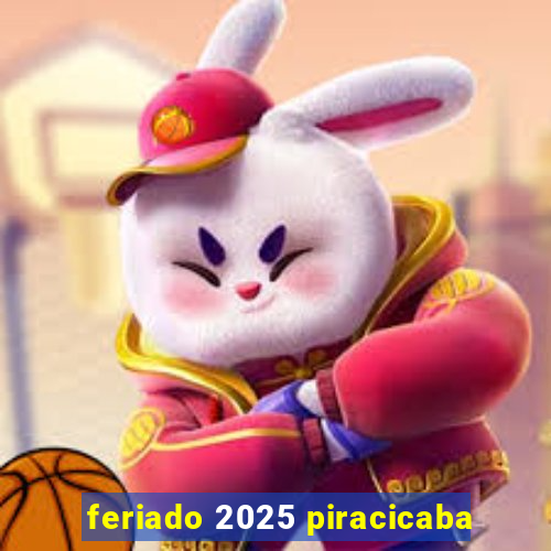 feriado 2025 piracicaba