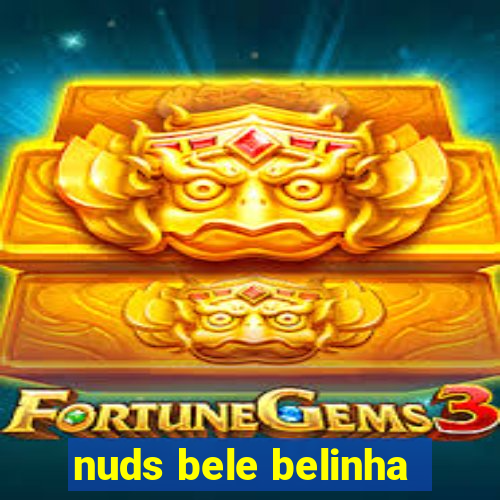 nuds bele belinha