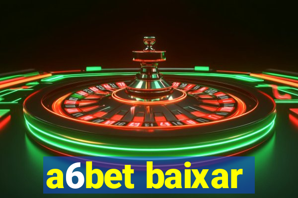 a6bet baixar