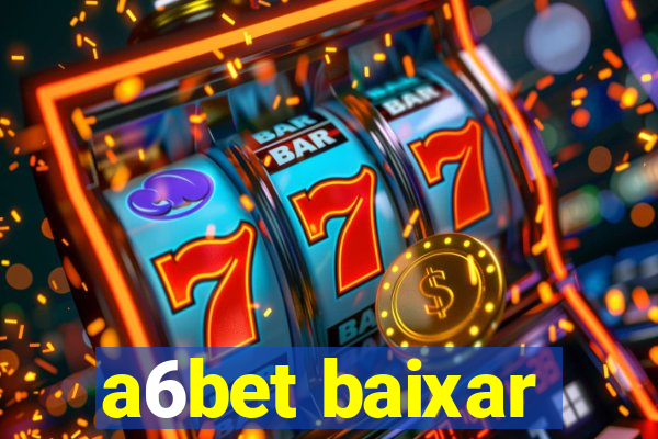 a6bet baixar