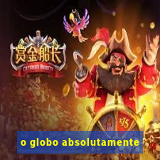 o globo absolutamente