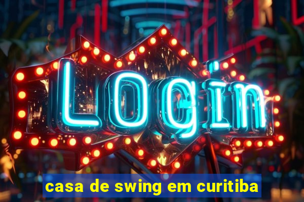 casa de swing em curitiba