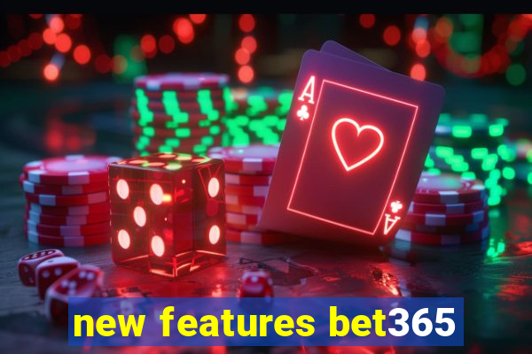 new features bet365