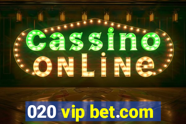 020 vip bet.com