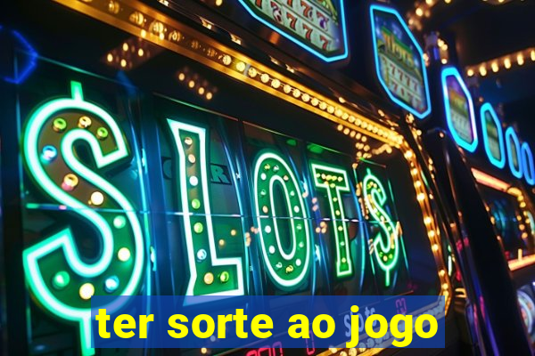 ter sorte ao jogo