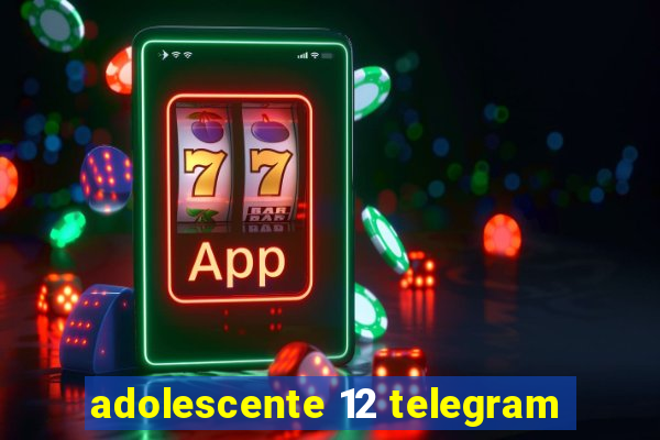 adolescente 12 telegram