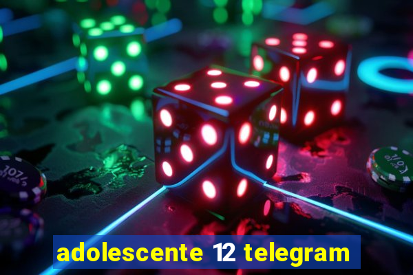 adolescente 12 telegram