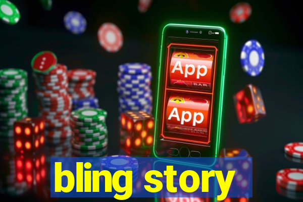 bling story