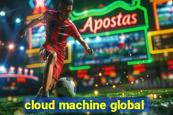 cloud machine global