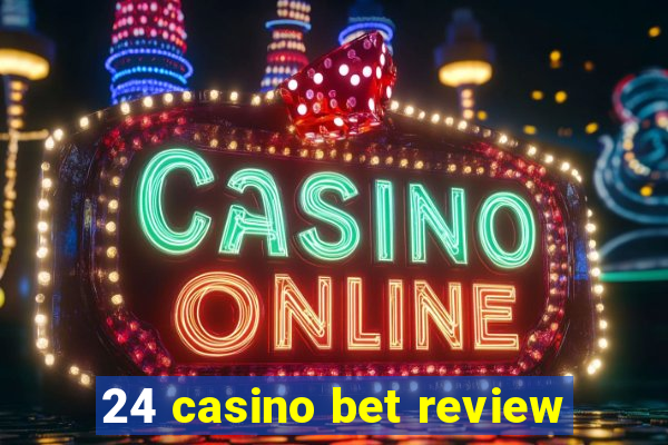 24 casino bet review