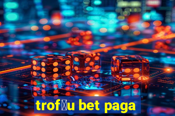 trof茅u bet paga