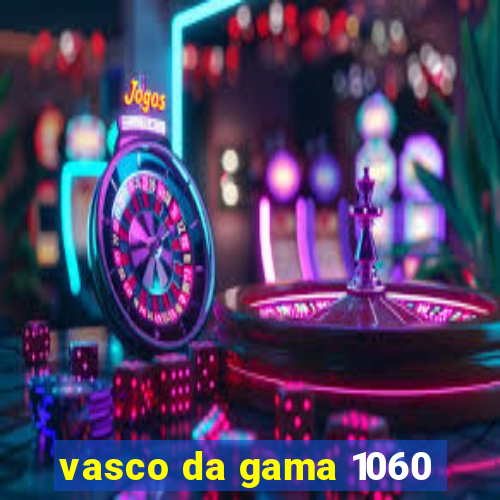 vasco da gama 1060