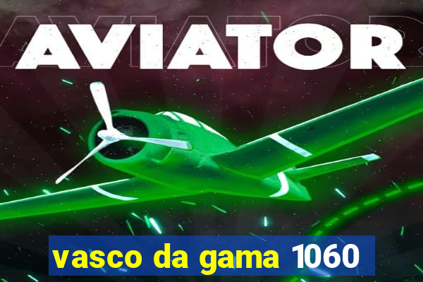 vasco da gama 1060