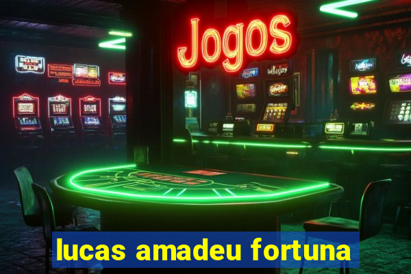 lucas amadeu fortuna