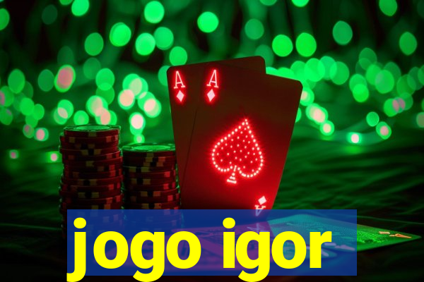 jogo igor