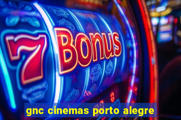 gnc cinemas porto alegre