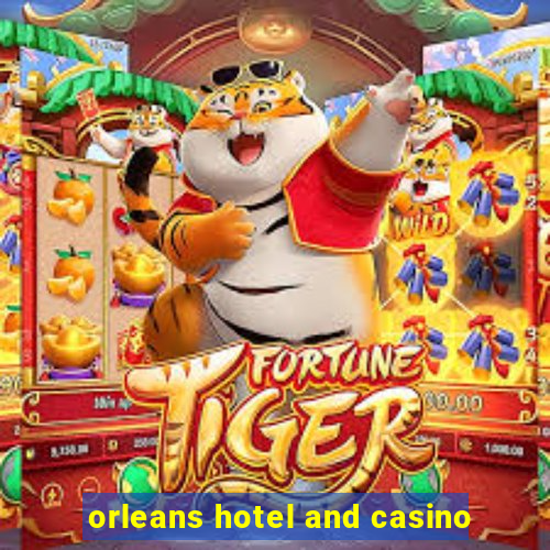 orleans hotel and casino