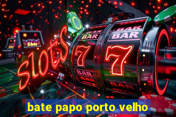 bate papo porto velho