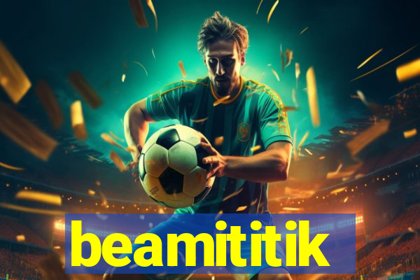 beamititik