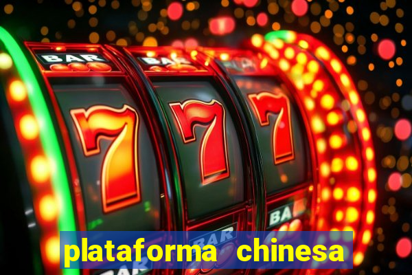 plataforma chinesa de jogos de cassino