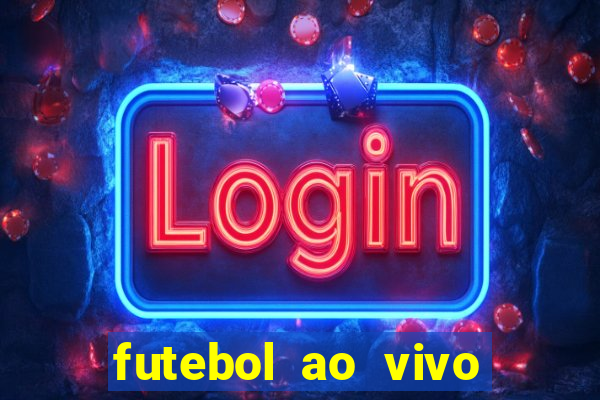 futebol ao vivo multi canais