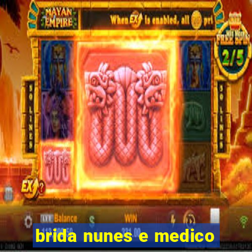 brida nunes e medico