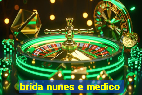 brida nunes e medico