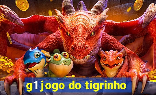 g1 jogo do tigrinho