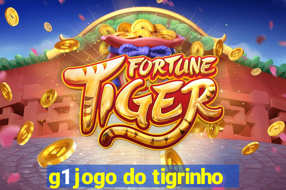 g1 jogo do tigrinho