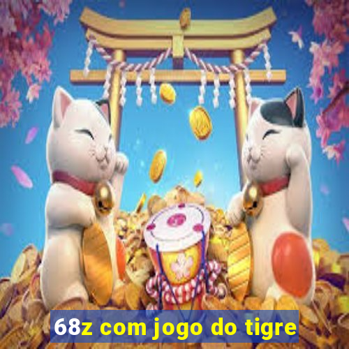 68z com jogo do tigre