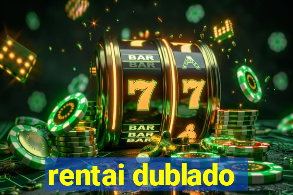 rentai dublado