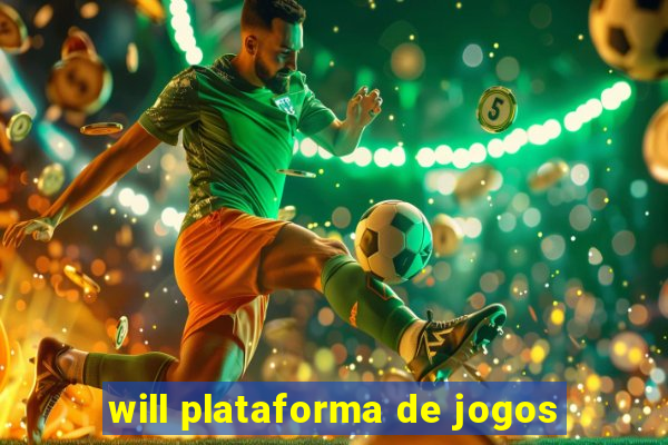 will plataforma de jogos