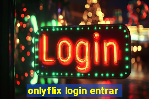 onlyflix login entrar