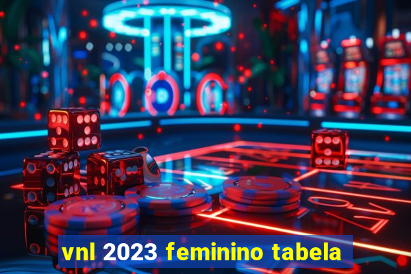 vnl 2023 feminino tabela