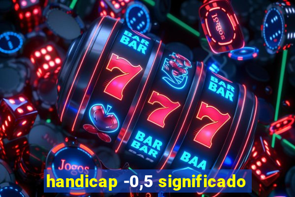 handicap -0,5 significado