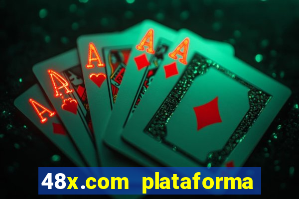 48x.com plataforma de jogos