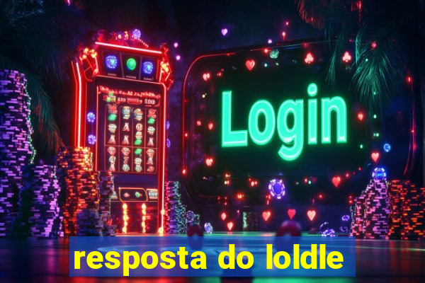 resposta do loldle