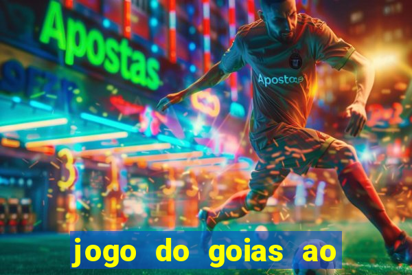 jogo do goias ao vivo hoje