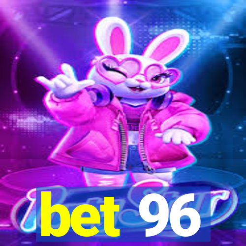 bet 96