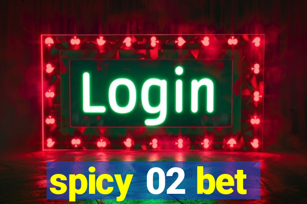 spicy 02 bet