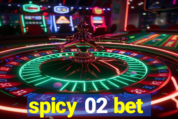 spicy 02 bet