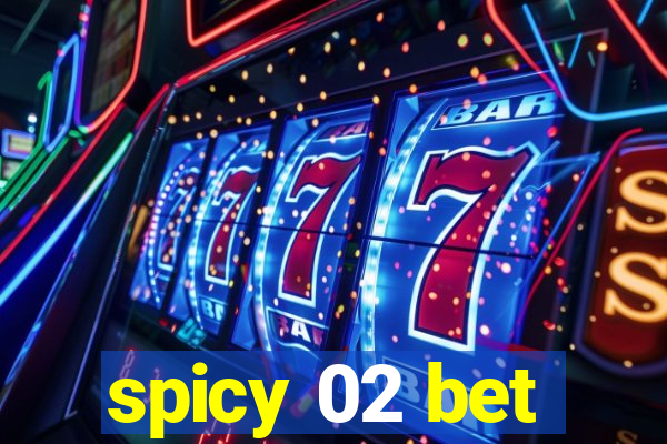 spicy 02 bet